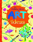 USBORNE BOOK OF ART IDEAS, THE
