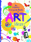USBORNE COMPLETE BOOK OF ART IDEAS, THE
