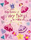USBORNE BIG BOOK OF FAIRY THINGS TO MAKE AND DO