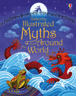 USBORNE ILLUSTRATED MYTHS FROM AROUND THE WORLD