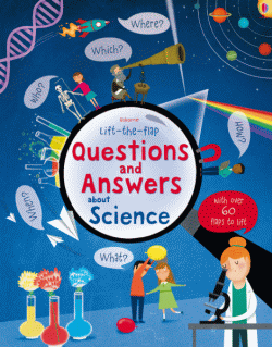 LIFT-THE-FLAP QUESTIONS AND ANSWERS ABOUT SCIENCE