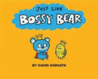 JUST LIKE BOSSY BEAR