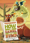 HOW THE CAMEL GOT HIS HUMP