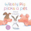 WIBBLY PIG PICKS A PET