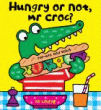 HUNGRY OR NOT, MR CROC?