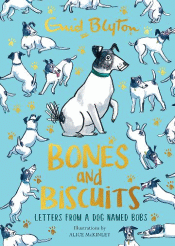 BONES AND BISCUITS: LETTERS FROM A DOG NAMED BOBS