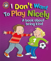 I DONT WANT TO PLAY NICELY: A BOOK ABOUT BEING KI