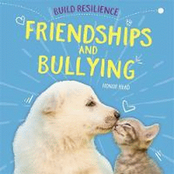 FRIENDSHIPS AND BULLYING