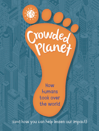 CROWDED PLANET: HOW HUMANS TOOK OVER THE WORLD