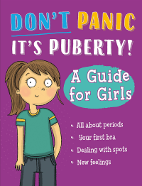 DON'T PANIC, IT'S PUBERTY! A GUIDE FOR GIRLS