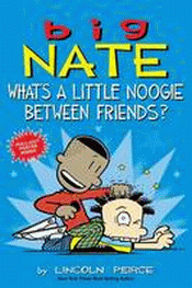 BIG NATE: WHAT'S A LITTLE NOOGIE BETWEEN FRIENDS?