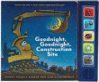 GOODNIGHT, GOODNIGHT, CONSTRUCTION SITE SOUND BOOK