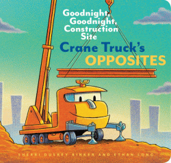 CRANE TRUCK'S OPPOSITES BOARD BOOK