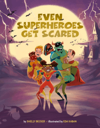 EVEN SUPERHEROES GET SCARED
