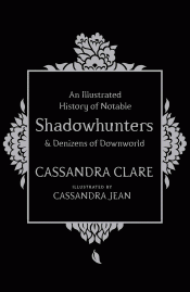 AN ILLUSTRATED HISTORY OF NOTABLE SHADOWHUNTERS