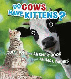 DO COWS HAVE KITTENS?