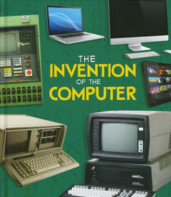 INVENTION OF THE COMPUTER, THE