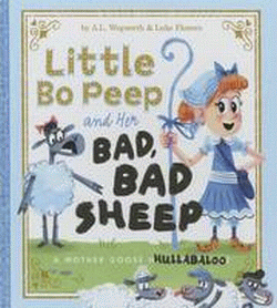 LITTLE BO PEEP AND HER BAD, BAD SHEEP