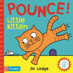 POUNCE! LITTLE KITTEN BOARD BOOK