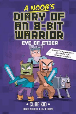 NOOB'S DIARY OF AN 8-BIT WARRIOR, A: EYE OF ENDER