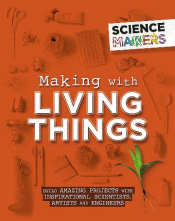 MAKING WITH LIVING THINGS