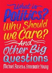 WHAT IS POLITICS? WHY SHOULD WE CARE? AND OTHER BI