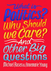 WHAT IS POLITICS? AND OTHER BIG QUESTIONS