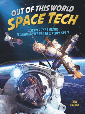 SPACE TECH: DISCOVER THE AMAZING TECHNOLOGY WE USE