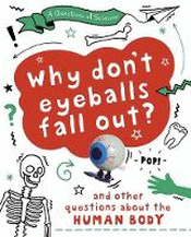 WHY DON'T YOUR EYEBALLS FALL OUT? AND OTHER QUESTI