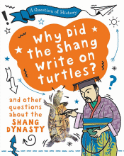 WHY DID THE SHANG WRITE ON TURTLES? AND OTHER QUES