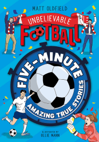 FIVE-MINUTE AMAZING TRUE FOOTBALL STORIES