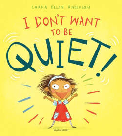 I DON'T WANT TO BE QUIET!