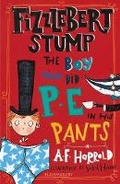 FIZZLEBERT STUMP: THE BOY WHO DID P.E. IN HIS PANT