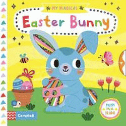 MY MAGICAL EASTER BUNNY PUSH, PULL AND SLIDE