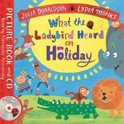 WHAT THE LADYBIRD HEARD ON HOLIDAY BOOK AND CD