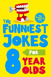 FUNNIEST JOKES FOR 8 YEAR OLDS, THE