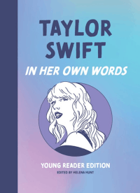 TAYLOR SWIFT: IN HER OWN WORDS