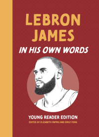 LEBRON JAMES: IN HIS OWN WORDS