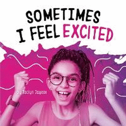 SOMETIMES I FEEL EXCITED