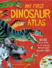 MY FIRST DINOSAUR ATLAS