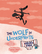 WOLF IN UNDERPANTS BREAKS FREE GRAPHIC NOVEL