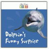 DOLPHIN'S FUNNY SURPRISE