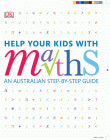 HELP YOUR KIDS WITH MATHS: AN AUSTRALIAN STEP BY S