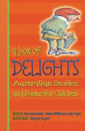 BOX OF DELIGHTS: AUSTRALIAN STORIES AND POEMS FOR