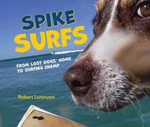 SPIKE SURFS: FROM LOST DOGS HOME TO SURFING CHAMP