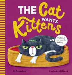 CAT WANTS KITTENS, THE