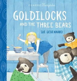 GOLDILOCKS AND THE THREE BEARS