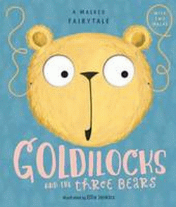 GOLDILOCKS AND THE THREE BEARS