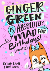 GINGER GREEN IS ABSOLUTELY MAD FOR BIRTHDAYS