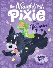 NAUGHTIEST PIXIE AND THE BOUNCIEST PUP, THE